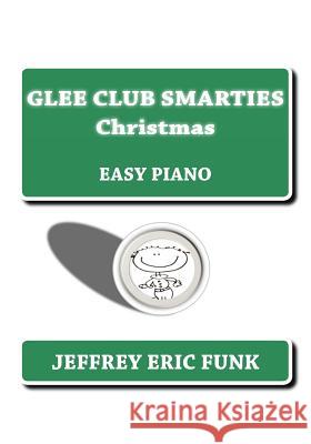 Glee Club Smarties Christmas: Easy Piano Jeffrey Eric Funk 9781480180666