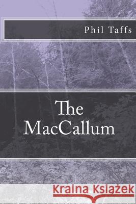 The MacCallum MR Phil Taffs 9781480208285 Createspace