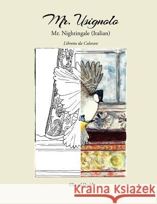 Mr. Nightingale (Companion Coloring Book - Italian Edition) Ghazal Omid Kristina Munoz 9781480253445 Createspace