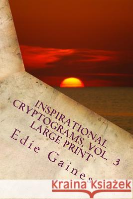 Inspirational Cryptograms, Vol. 3 Edie Gaines 9781480284043 Createspace