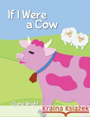 If I Were a Cow Diane Wright Michael D. Bordo Roberto Cortes-Conde 9781480293205