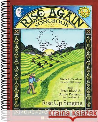 Rise Again Songbook: Words & Chords to Nearly 1200 Songs 9x12 Spiral Bound Annie Patterson Peter Blood 9781480331891