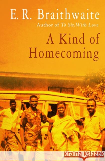 A Kind of Homecoming E. R. Braithwaite 9781480457690 Open Road Media