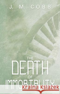 The Death of Immortality J M Cobb   9781480803411 Archway