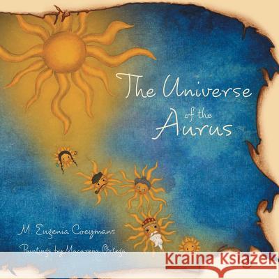 The Universe of the Aurus M. Eugenia Coeymans 9781480803664 Archway