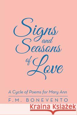Signs and Seasons of Love: A Cycle of Poems for Mary Ann F M Bonevento   9781480808775 Archway