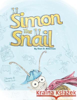 Simon the Snail Shari D Bitterman   9781480841420