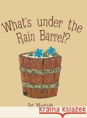 What's Under the Rain Barrel? Pat Murtagh 9781480888609