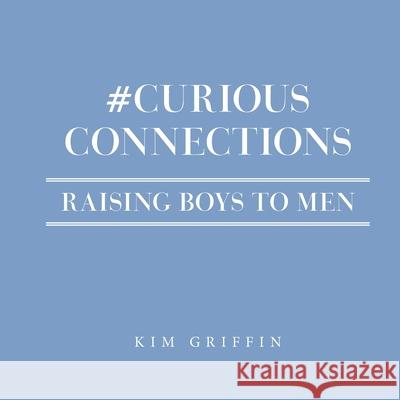 #Curious Connections Kim Griffin 9781480899469 Archway Publishing