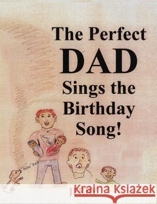 The Perfect DAD Sings the Birthday Song! Jerry 9781480923768