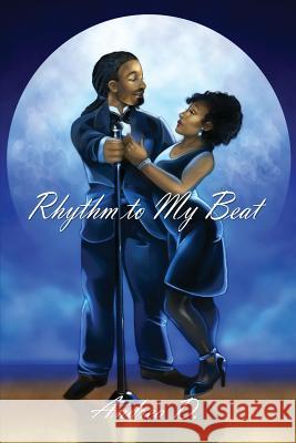 Rhythm to My Beat Andrea D 9781480934160 Dorrance Publishing Co.