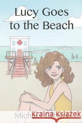 Lucy Goes to the Beach Michael Gilbert 9781480935778