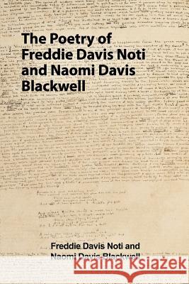 The Poetry of Freddie Davis Noti and Naomi Davis Blackwell Freddie Davis Naomi Davis Blackwell 9781480962064 Rosedog Books
