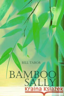 Bamboo Sally Bill Tabor 9781480972773 Rosedog Books