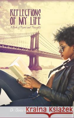 Reflections of My Life: A Book of Poems and Thoughts Denise Hinds-Zaami 9781480995079 Dorrance Publishing Co.