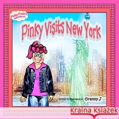 Pinky Visits New York: Pinky Frink's Adventures Granny J 9781481010313 Createspace