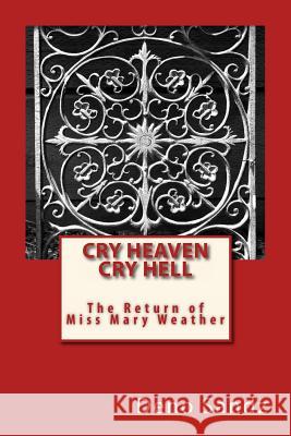 Cry Heaven Cry Hell...The Return of Miss Mary Weather Sandz, Deno 9781481020336 Createspace