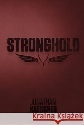 Stronghold: The Annals Of The Pyromachia Kaessner, Jonathan 9781481093873 Createspace
