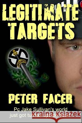 Legitimate Targets Peter Facer 9781481095341 Createspace