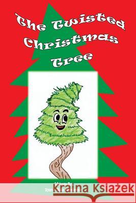 The Twisted Christmas Tree Ryan Henderson Julie Henderson 9781481098113