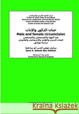 Male and Female Circumcision (Arabic): Among Jews, Christians and Muslims: Religious, Medical, Social and Legal Debate Sami a. Aldee Dr Nawal El-Saadawi 9781481128735
