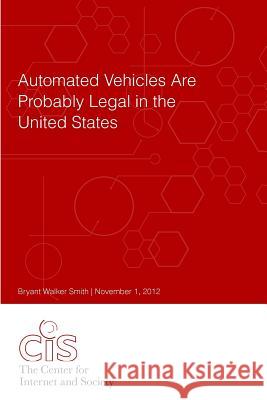 Automated Vehicles Are Probably Legal in the United States Bryant Walker Smith 9781481135177 Createspace