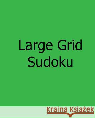 Large Grid Sudoku: Fun, Large Print Sudoku Puzzles Robert Jennings 9781481143448