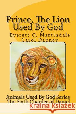 Prince, The Lion Used By God: Children's bible story Martindale, Everett 9781481182942 Createspace