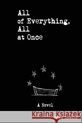 All of Everything, All at Once Adam Lawlor 9781481203869