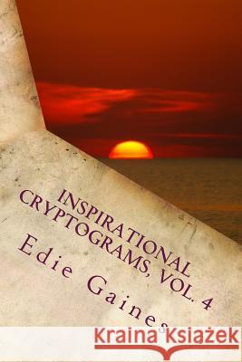 Inspirational Cryptograms, Vol. 4 Edie Gaines 9781481234481 Createspace