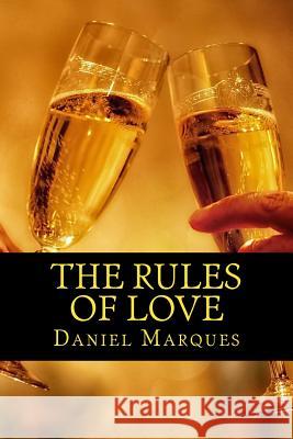 The Rules of Love: The Truth about Compassion, Attraction and Romance Daniel Marques 9781481244497