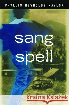 Sang Spell Phyllis Reynolds Naylor 9781481415897