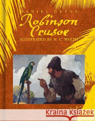 Robinson Crusoe Daniel Defoe N. C. Wyeth 9781481421362 Atheneum Books for Young Readers