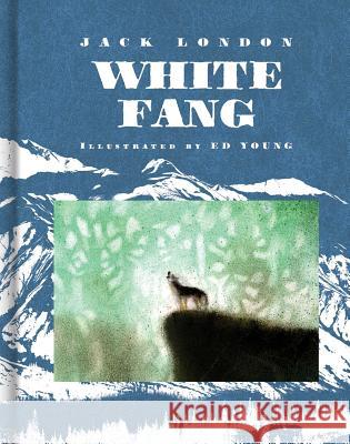 White Fang Jack London Ed Young 9781481444453 Atheneum Books for Young Readers