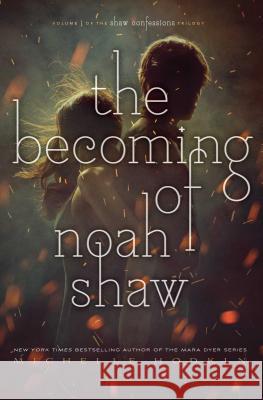 The Becoming of Noah Shaw: Volume 1 Hodkin, Michelle 9781481456449 Simon & Schuster Books for Young Readers