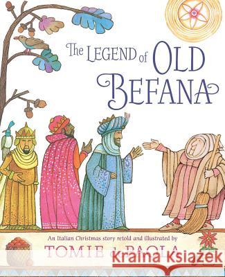 The Legend of Old Befana: An Italian Christmas Story Tomie dePaola Tomie dePaola 9781481477635 Simon & Schuster Books for Young Readers