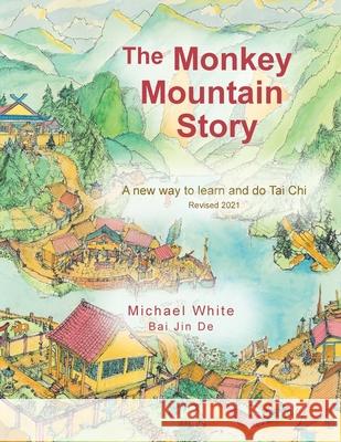 The Monkey Mountain Story: A New Way to Learn and Do Tai Chi White, Michael 9781481716079