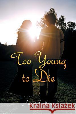 Too Young to Die Annette Eadicicco 9781481729185 Authorhouse