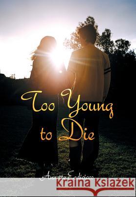 Too Young to Die Annette Eadicicco 9781481729192 Authorhouse