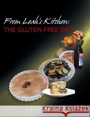 From Leah's Kitchen: The Gluten-Free Diet Leah Saban 9781481737326 Authorhouse