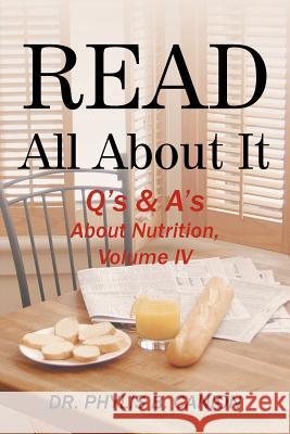Read All about It: Q's & A's about Nutrition, Volume IV Canion, Phylis B. 9781481748001 Authorhouse