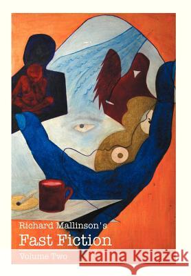 Richard Mallinson's Fast Fiction: Volume Two Mallinson, Richard 9781481781299 Authorhouse
