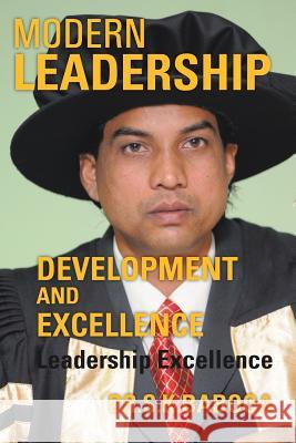 Modern Leadership Development and Excellence: Leadership Excellence Babooa, S. K. 9781481795227 Authorhouse