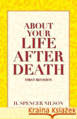 About Your Life After Death H. Spencer Nilson 9781481865388