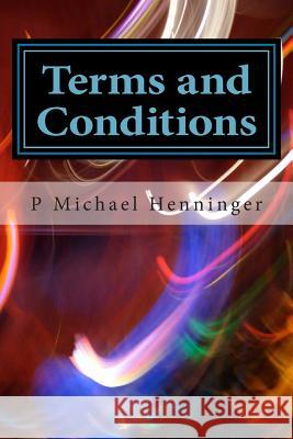 Terms and Conditions P. Michael Henninger 9781481899550 Createspace