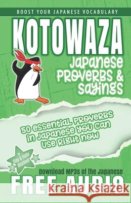 Kotowaza, Japanese Proverbs and Sayings Yumi Boutwell Clay Boutwell 9781481904315