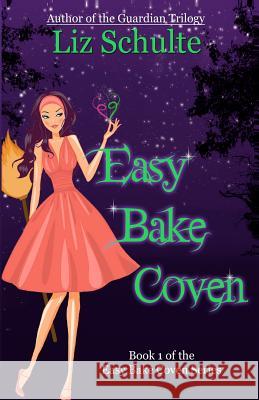 Easy Bake Coven Liz Schulte 9781481917469 Createspace
