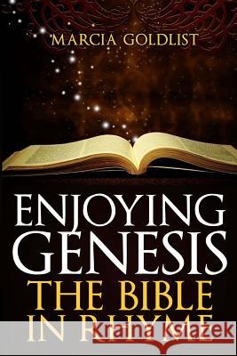 Enjoying Genesis: The Bible in Rhyme Marcia Goldlist 9781481927703 Createspace