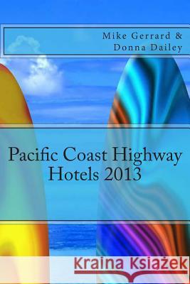 Pacific Coast Highway Hotels 2013 Mike Gerrard Donna Dailey 9781481937276 Createspace