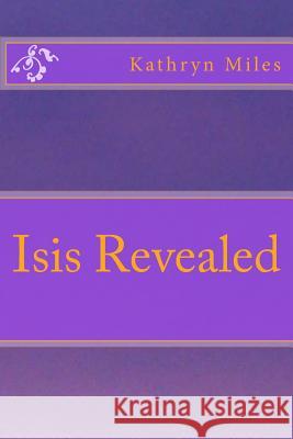 Isis Revealed Kathryn Miles 9781481944953